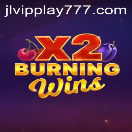 Explore 'BurningWinsX2': The Exciting Fusion of Traditional and Modern Gaming with VIPPlay777