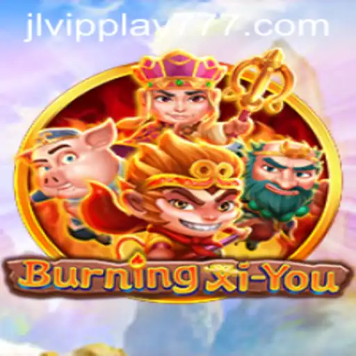 Explore the Epic Journey of BurningXiYou with vipplay777