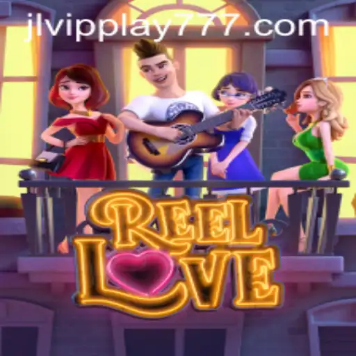 Exploring the Exciting World of ReelLove on VIPPlay777